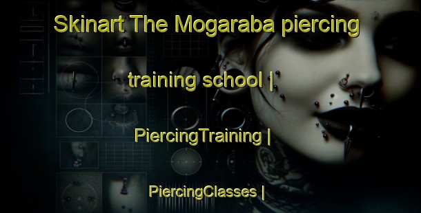 Skinart The Mogaraba piercing training school | PiercingTraining | PiercingClasses | SkinartTraining-the Democratic Republic of the Congo